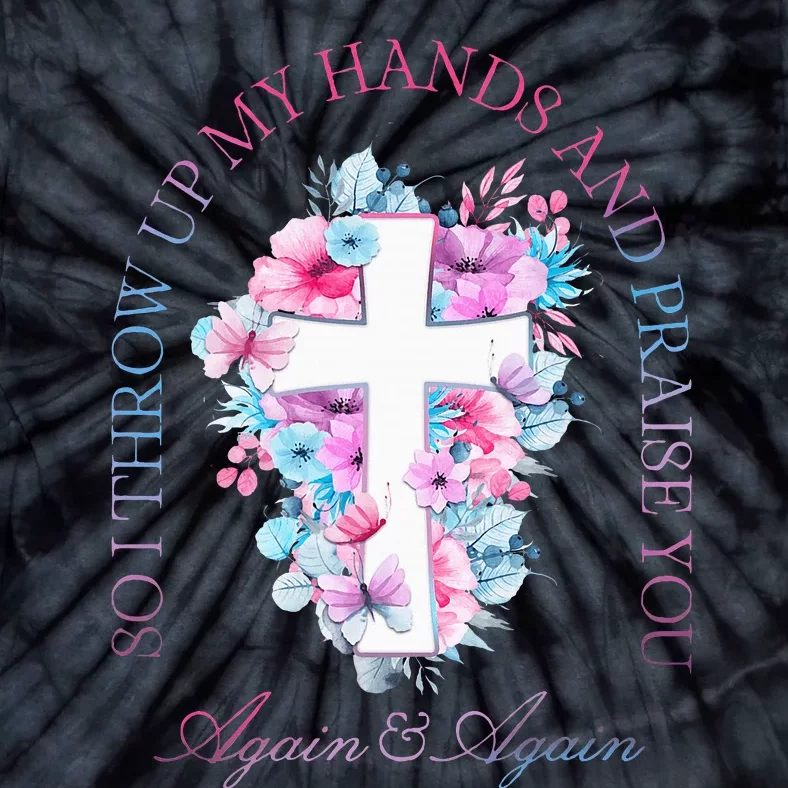 So I Throw Up My Hands B.R.A.N.D.O.N Lake And Praise You Tie-Dye T-Shirt