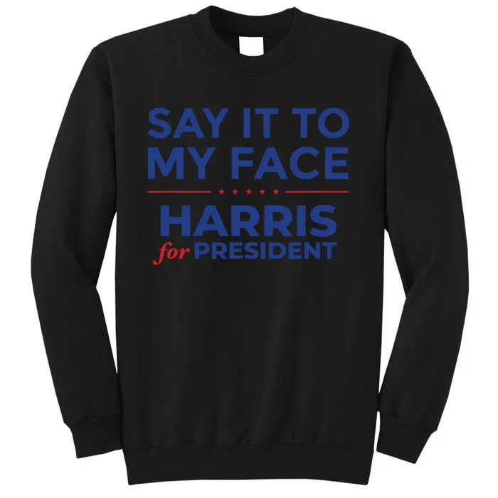 Say It To My Face Kamala Harris Debate Sweatshirt