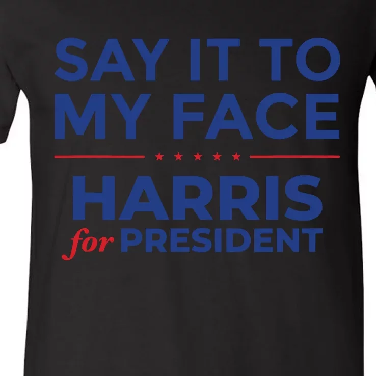 Say It To My Face Kamala Harris Debate V-Neck T-Shirt