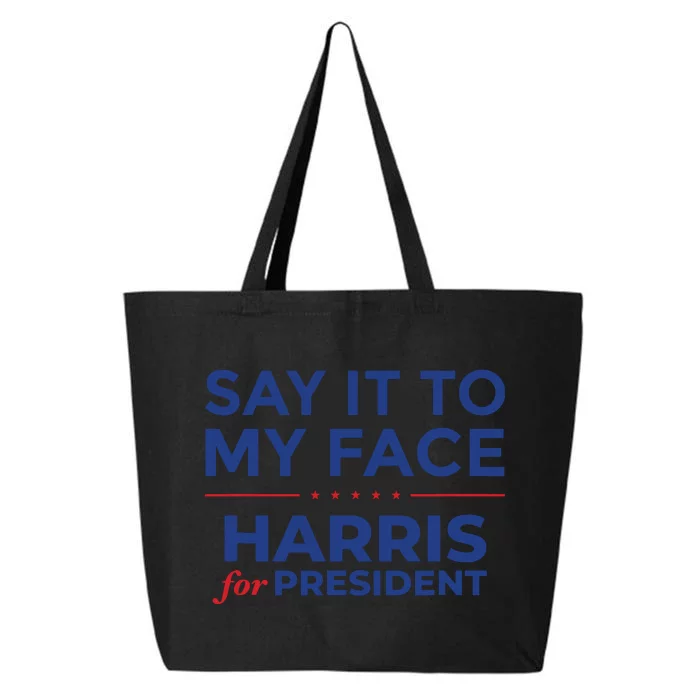 Say It To My Face Kamala Harris Debate 25L Jumbo Tote