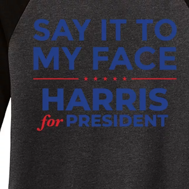 Say It To My Face Kamala Harris Debate Women's Tri-Blend 3/4-Sleeve Raglan Shirt