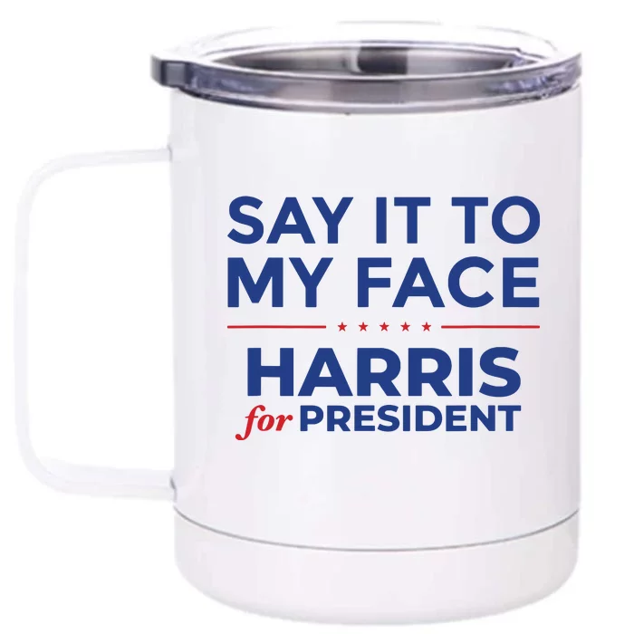 Say It To My Face Kamala Harris Debate Front & Back 12oz Stainless Steel Tumbler Cup