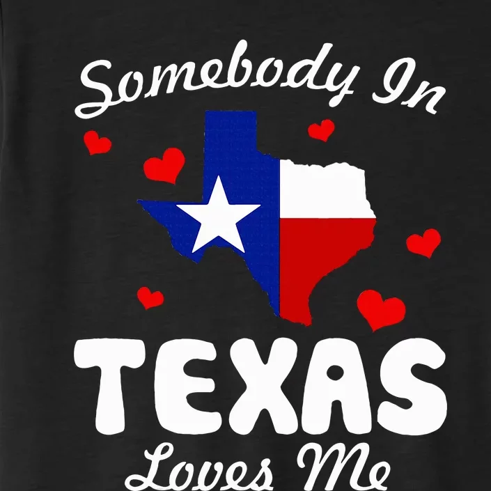 Somebody In Texas Loves Me Funny Gift ChromaSoft Performance T-Shirt