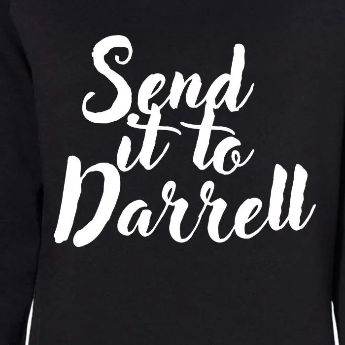 Send It To Darrell Funny Saying Womens California Wash Sweatshirt