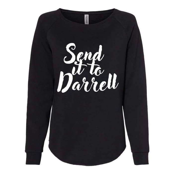 Send It To Darrell Funny Saying Womens California Wash Sweatshirt