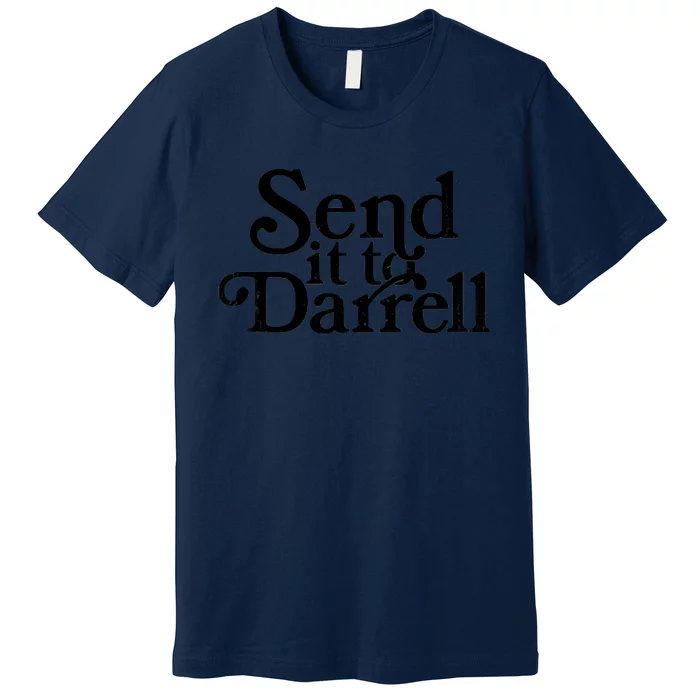 Send It To Darrell Send It To Daryl Funny Drama Vintage Premium T-Shirt