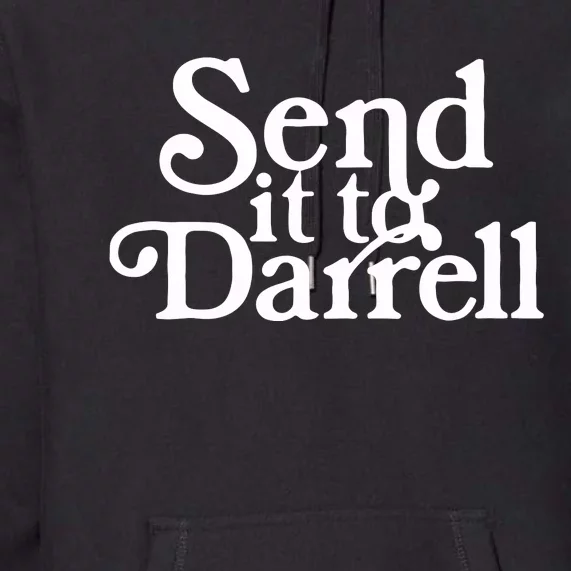 Send It To Darrell Funny Saying Premium Hoodie