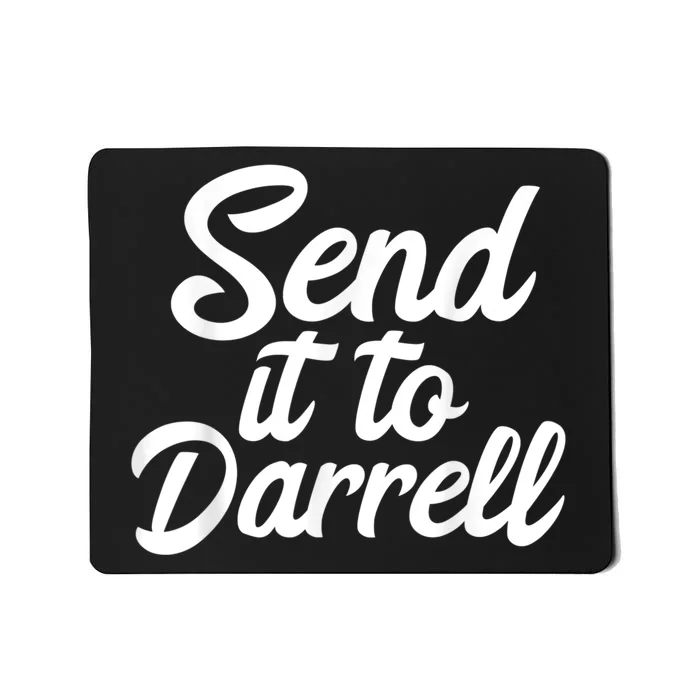 Send It To Darrell Mousepad