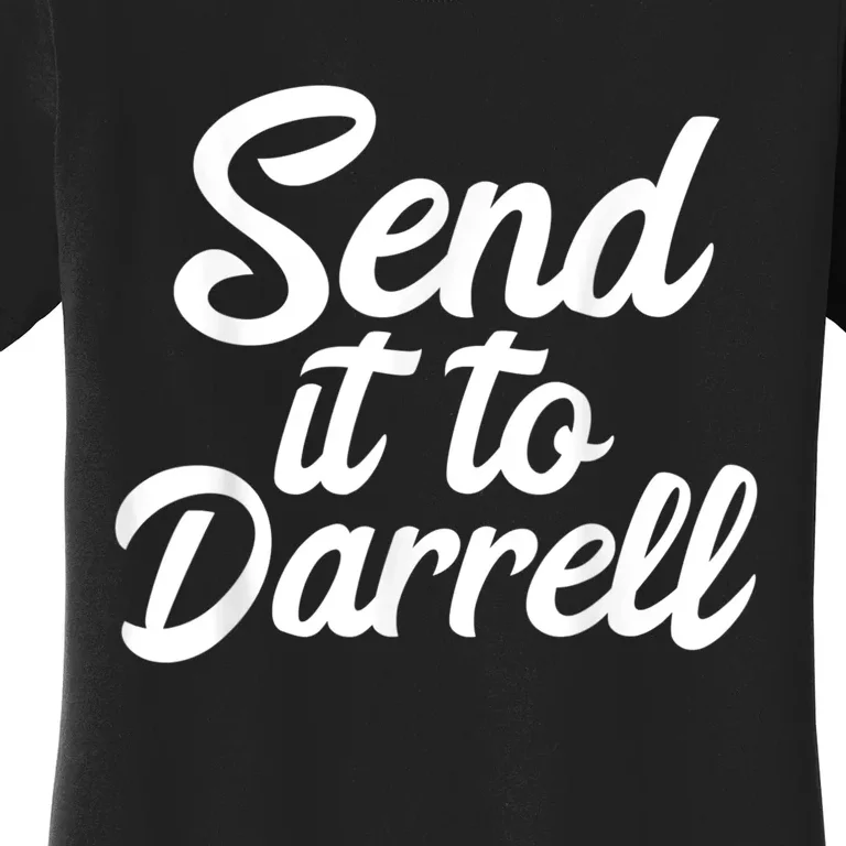 Send It To Darrell Women's T-Shirt