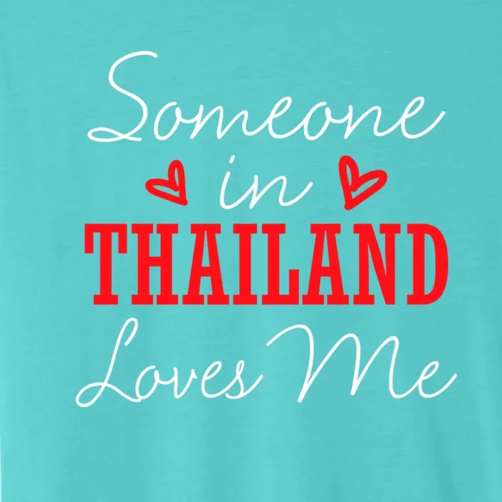 Someone In Thailand Loves Me Relationship Couple Cute Gift ChromaSoft Performance T-Shirt