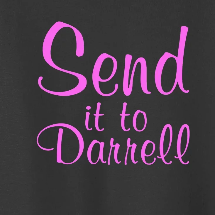 Send It To Darrell Toddler T-Shirt