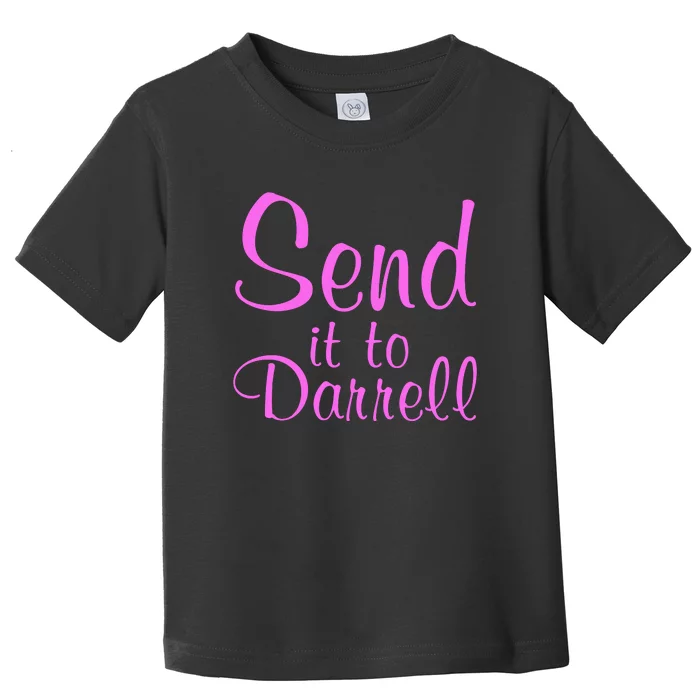 Send It To Darrell Toddler T-Shirt