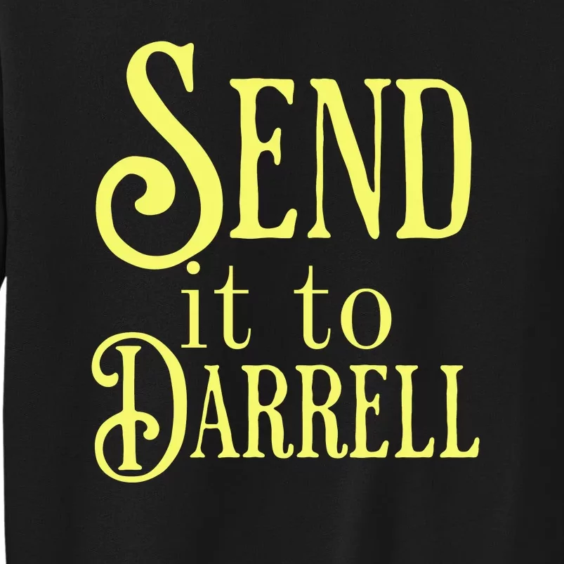 Send It To Darrell Tall Sweatshirt