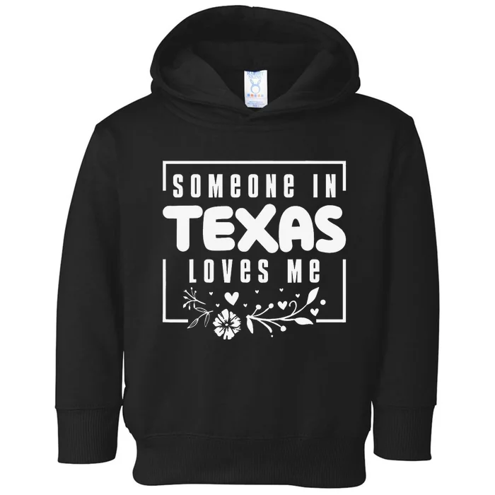 Someone In Texas Loves Me Toddler Hoodie