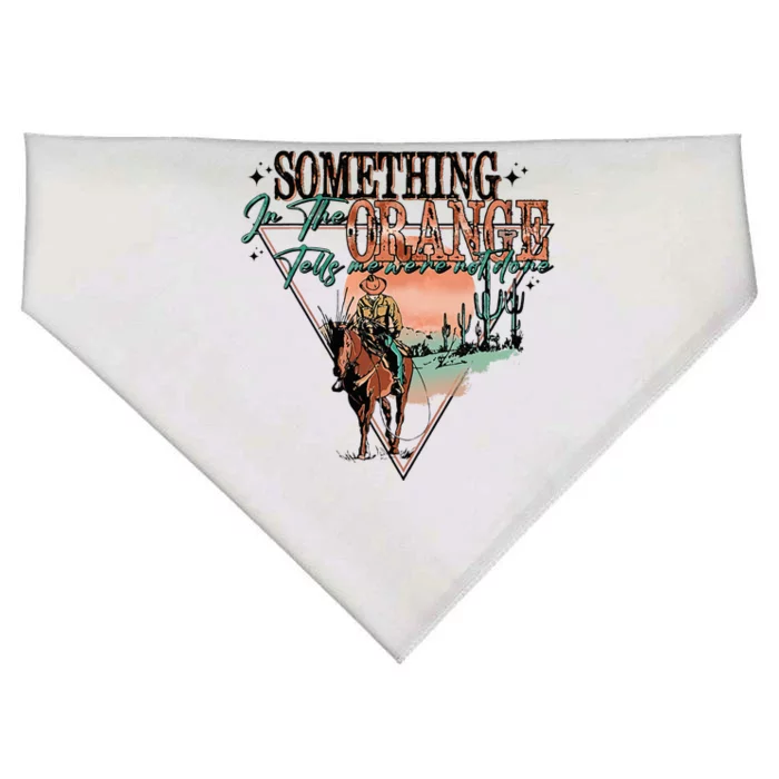 Something In The Orange Tells Me WeRe Not Done USA-Made Doggie Bandana