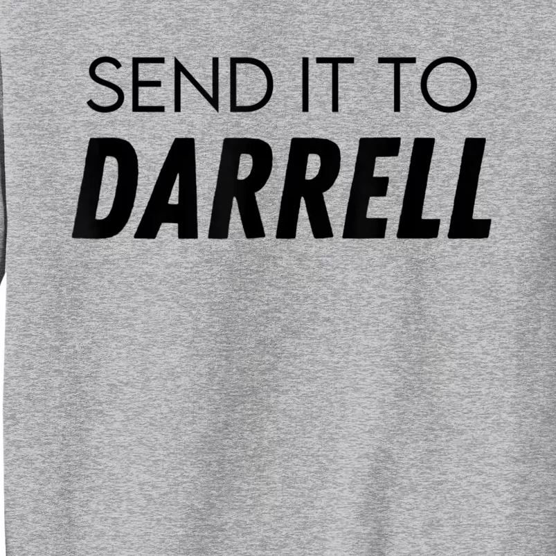 Send It To Darrell Send It To Daryl Funny Drama Tall Sweatshirt