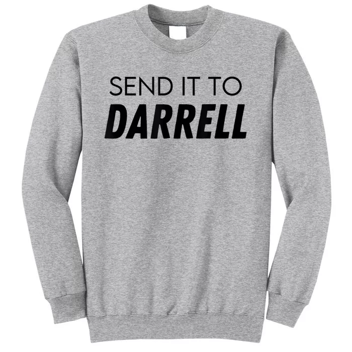 Send It To Darrell Send It To Daryl Funny Drama Tall Sweatshirt