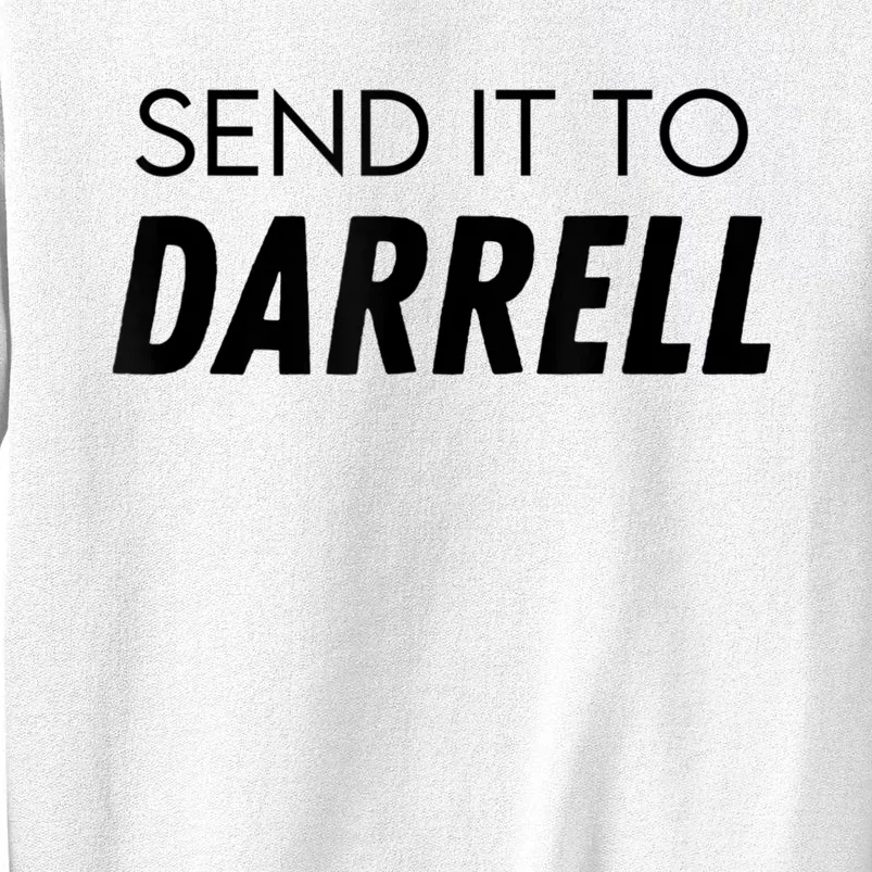 Send It To Darrell Send It To Daryl Funny Drama Sweatshirt