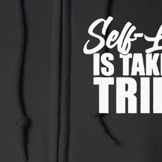 Self-Love Is Taking Trips Apparel For Life Full Zip Hoodie