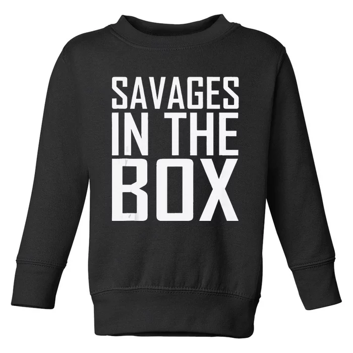 Savages In The Box Toddler Sweatshirt