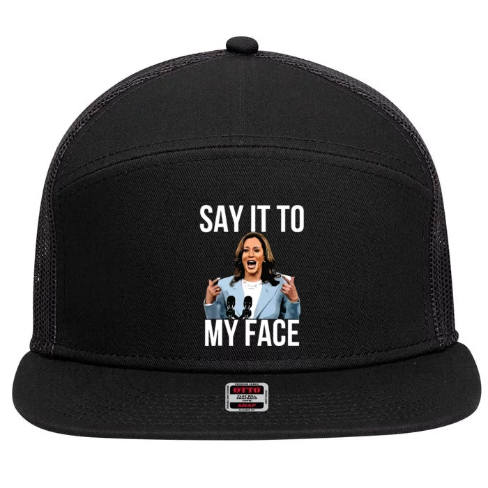 Say It To My Face Kamala Harris Debates 2024 7 Panel Mesh Trucker Snapback Hat