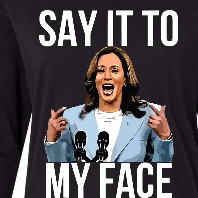 Say It To My Face Kamala Harris Debates 2024 Womens Cotton Relaxed Long Sleeve T-Shirt