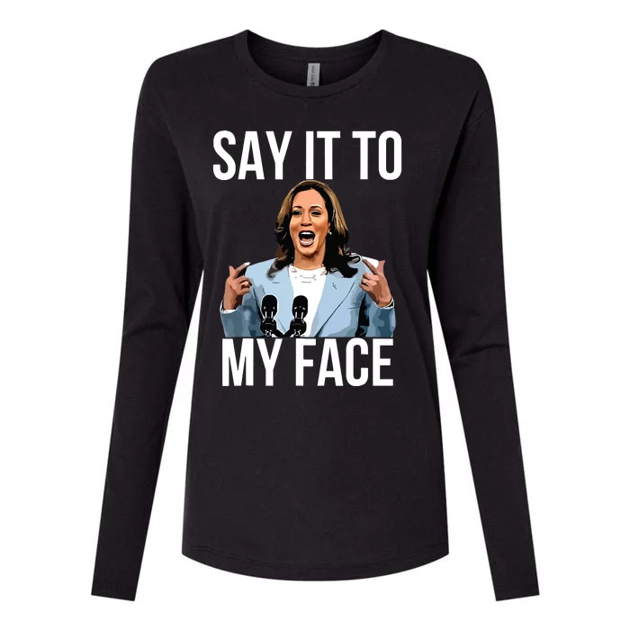 Say It To My Face Kamala Harris Debates 2024 Womens Cotton Relaxed Long Sleeve T-Shirt