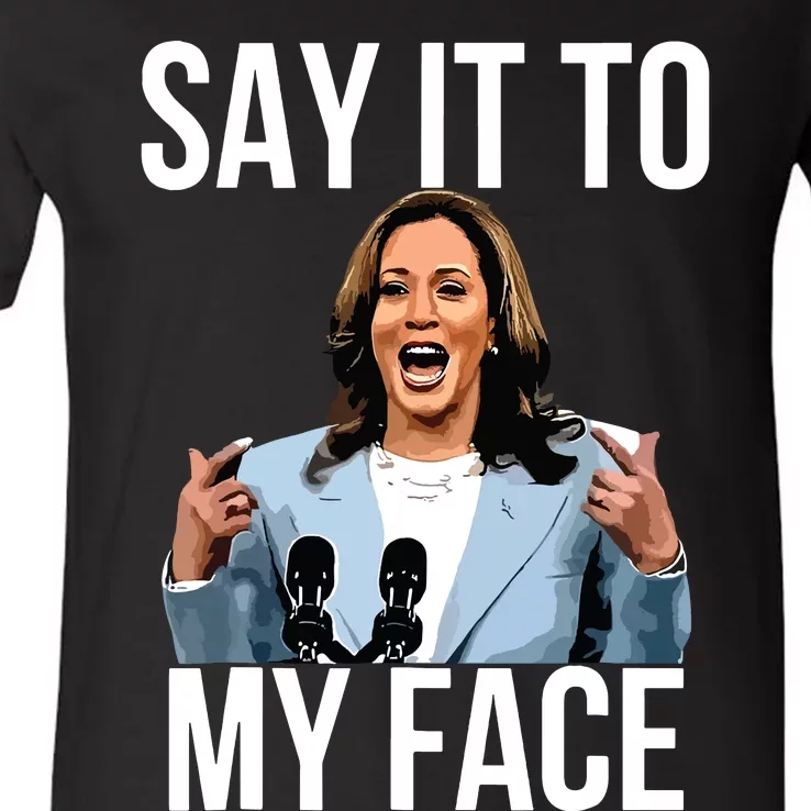 Say It To My Face Kamala Harris Debates 2024 V-Neck T-Shirt