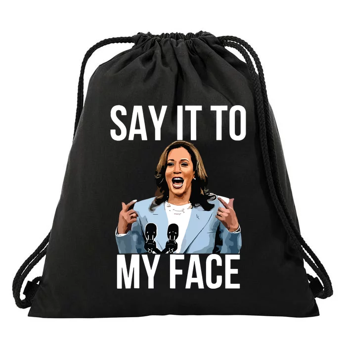 Say It To My Face Kamala Harris Debates 2024 Drawstring Bag