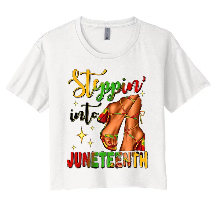 Steppin In To Juneteenth Heels Juneteenth Celebrating 1865 Black History Month Women's Crop Top Tee