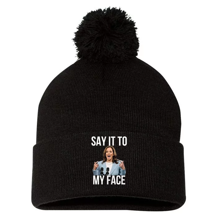 Say It To My Face Funny Kamala Harris 2024 Challenges Trump Pom Pom 12in Knit Beanie