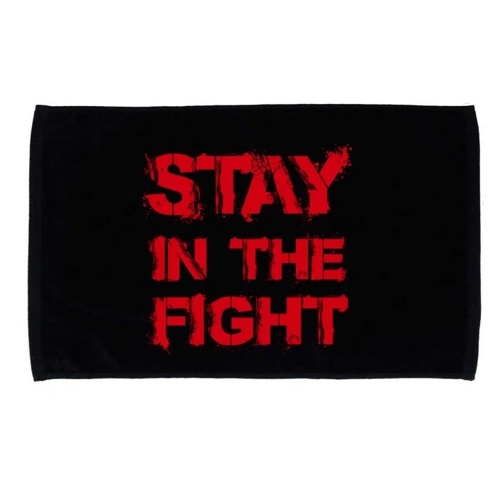 Stay In The Fight Funny Gift Microfiber Hand Towel