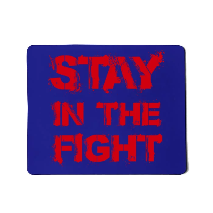 Stay In The Fight Funny Gift Mousepad