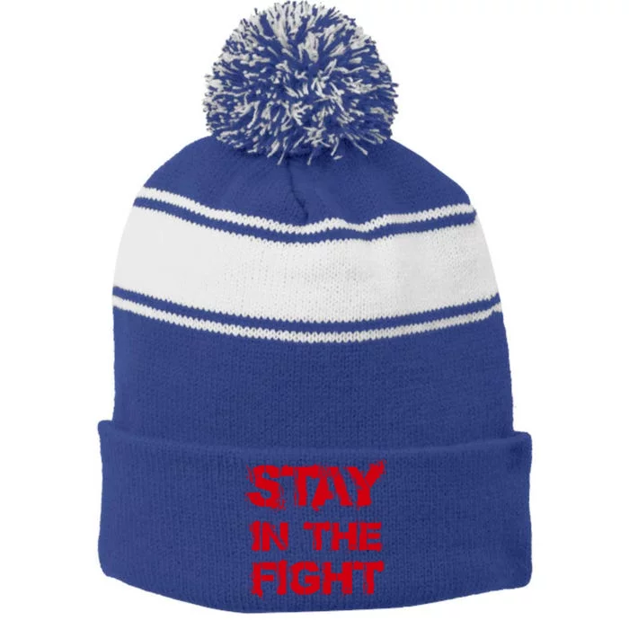 Stay In The Fight Funny Gift Stripe Pom Pom Beanie