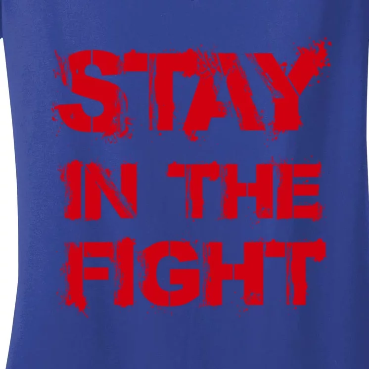 Stay In The Fight Funny Gift Women's V-Neck T-Shirt