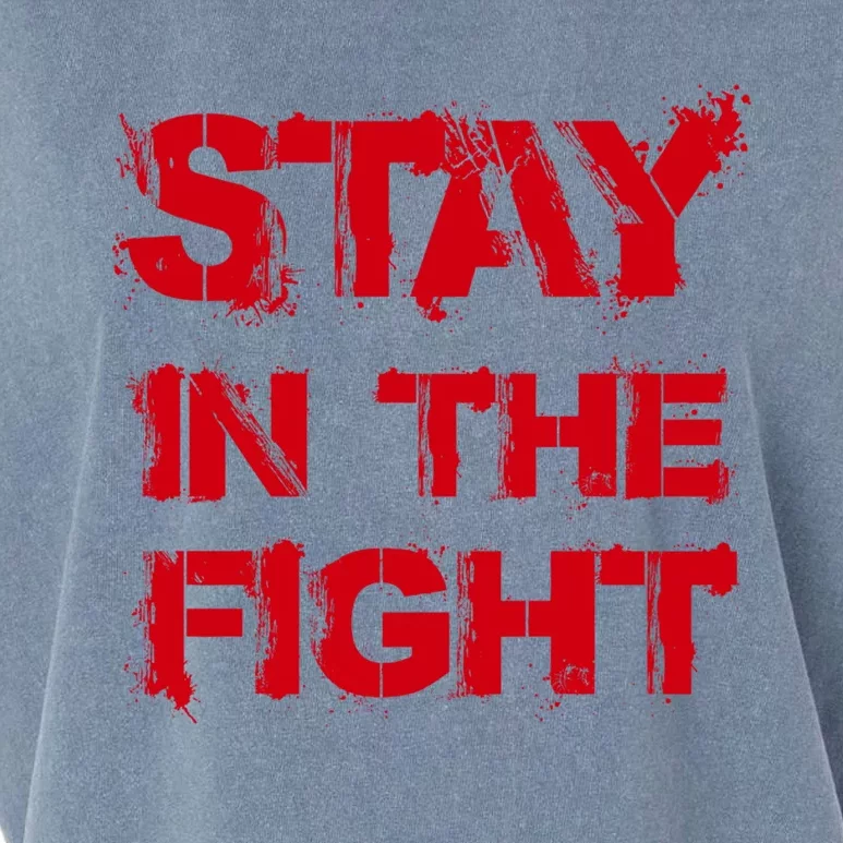 Stay In The Fight Funny Gift Garment-Dyed Women's Muscle Tee