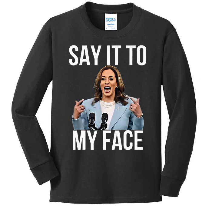 Say It To My Face Kamala Harris Debates 2024 Kids Long Sleeve Shirt