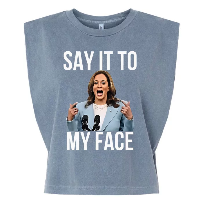 Say It To My Face Kamala Harris Debates 2024 Garment-Dyed Women's Muscle Tee