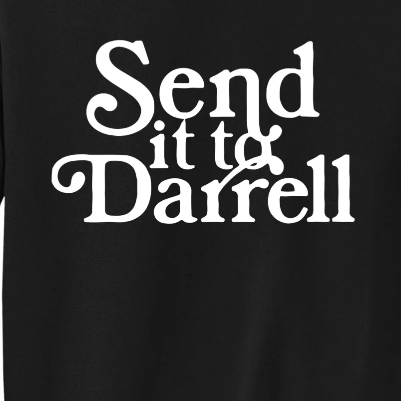 Send It To Darrell Funny Saying Tall Sweatshirt