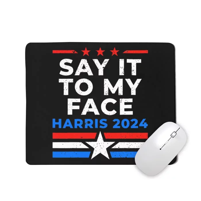 Say It To My Face Kamala IM With Her Mousepad