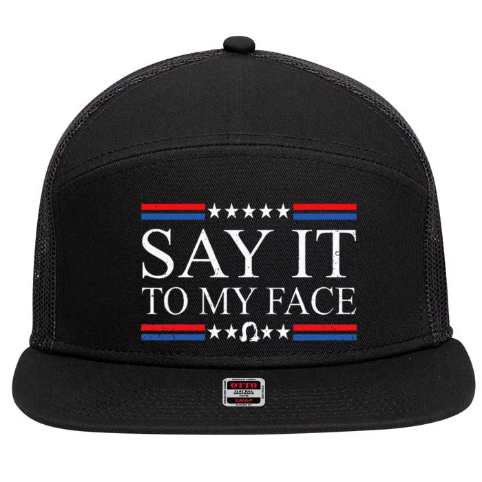 Say It To My Face 7 Panel Mesh Trucker Snapback Hat