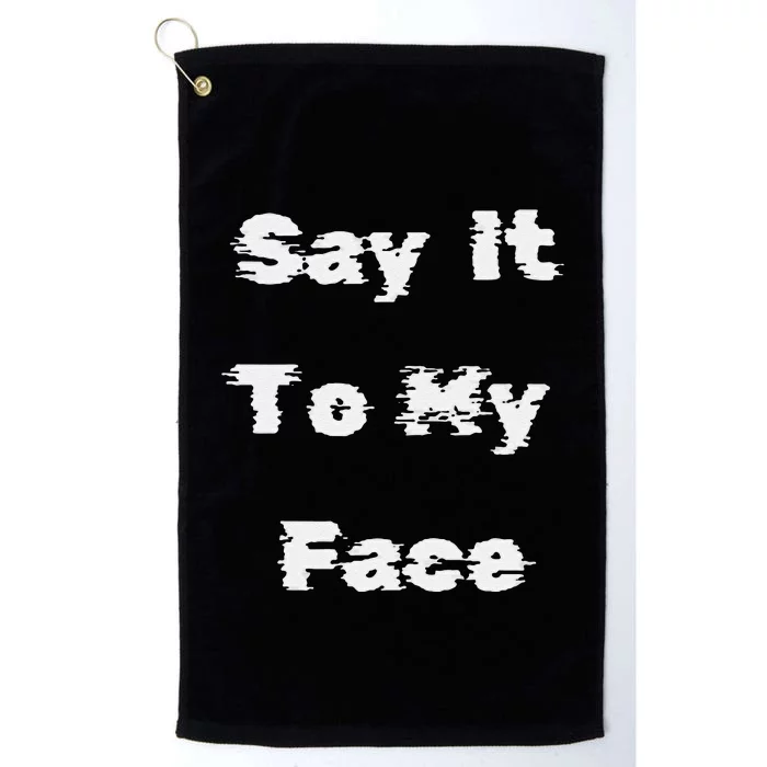 Say It To My Face Platinum Collection Golf Towel