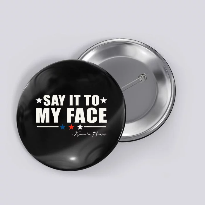 Say It To My Face Button