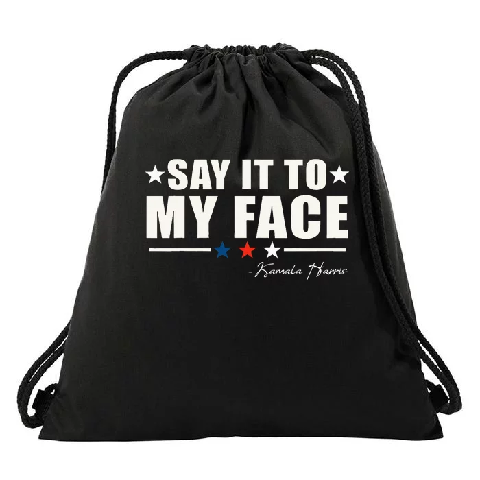 Say It To My Face Drawstring Bag