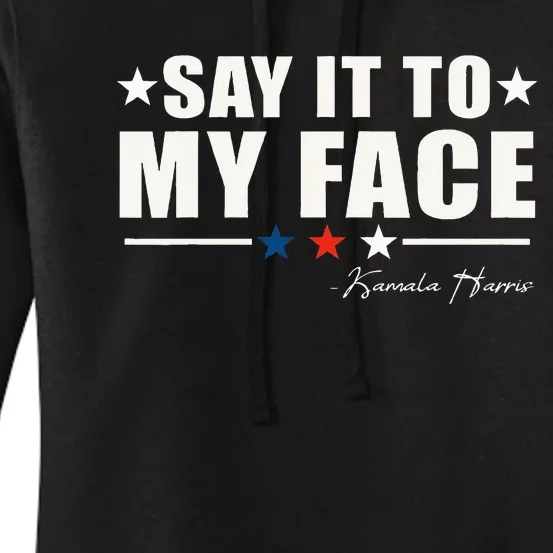 Say It To My Face Women's Pullover Hoodie