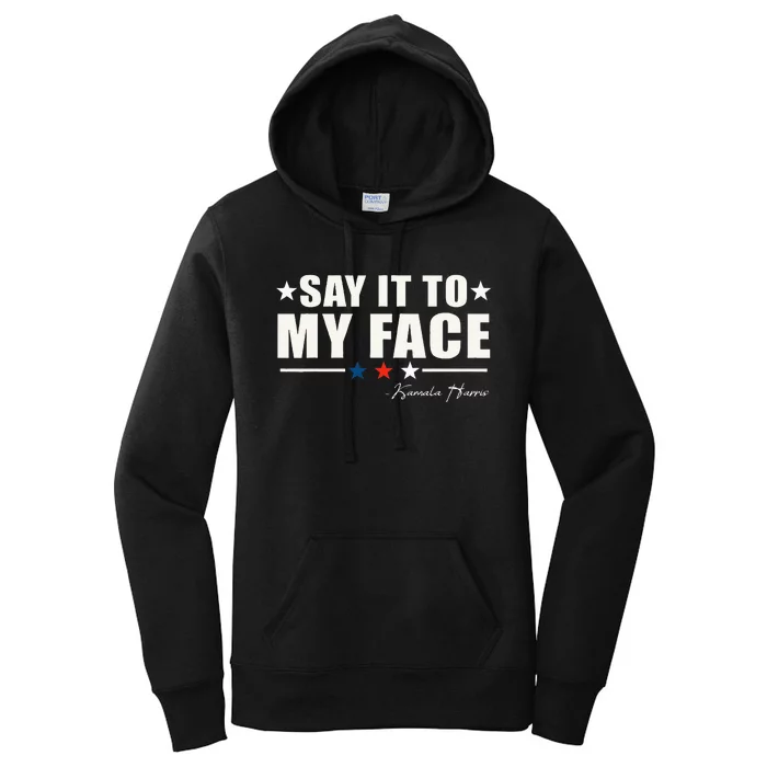 Say It To My Face Women's Pullover Hoodie