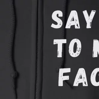 Say It To My Face Full Zip Hoodie