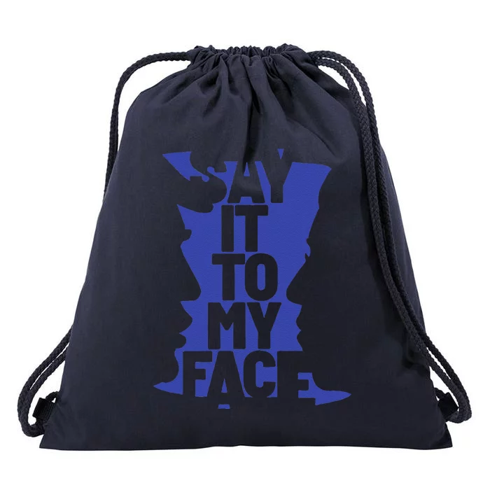 Say It To My Face Drawstring Bag