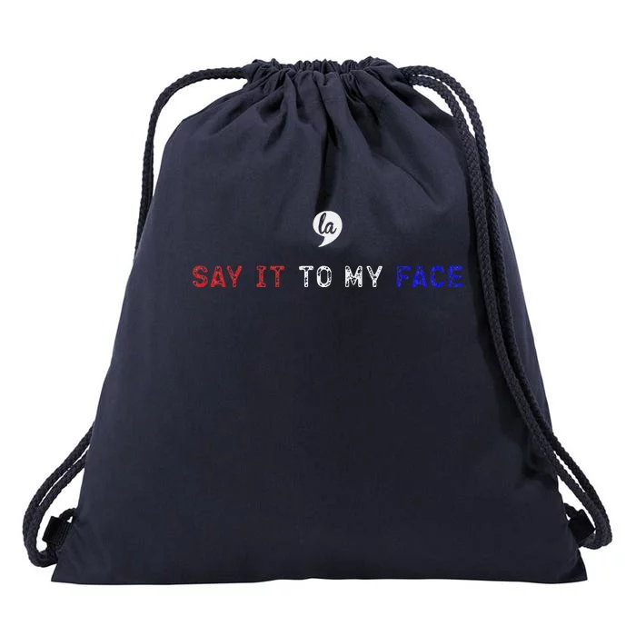 Say It To My Face Drawstring Bag