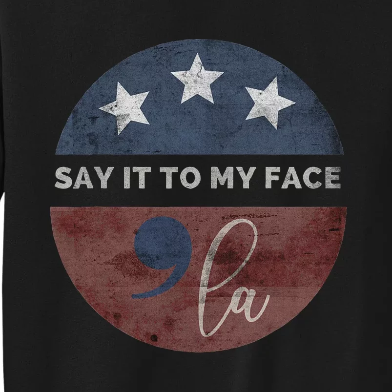 Say It To My Face Kamala Tall Sweatshirt